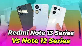 So sánh Redmi Note 13 Series Vs Redmi Note 12 Series: Đắt hơn bao nhiêu, trang bị hơn gì?