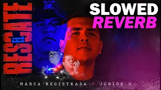 El Rescate  (SLOWED + REVERB) - Grupo Marca Registrada ft. Junior H