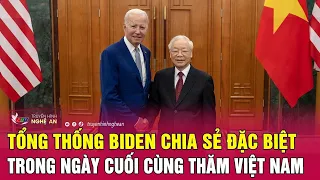 Tổng thống Biden chia sẻ đặc biệt trong ngày cuối cùng thăm Việt Nam | Nghệ An TV