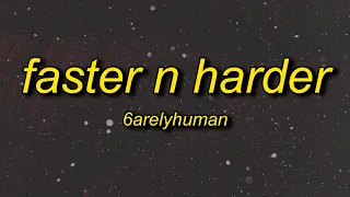 6arelyhuman - Faster N Harder (w/ asteria & kets4eki) Lyrics