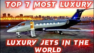 Top 7 Most Luxury Jets in the world  2022  | Style And class | Luxury ways