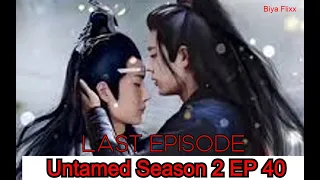 The Untamed Season 2 Ep 40 ( finale FF)