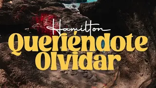 Hamilton - Queriendote Olvidar | Audio