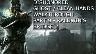 Dishonored - Ghost / Clean Hands Walkthrough Part 9 (Kaldwin's Bridge 2)