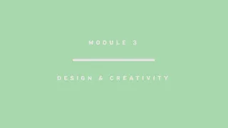 Module 3: Design and creativity