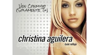 Christina Aguilera - Ven Conmigo (Solamente Tu)