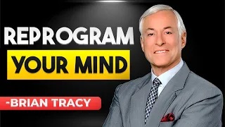 Learn How to Reprogram Your Mind For Success - Brian Tracy Mindset