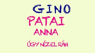 GINO x PATAI ANNA-Úgy nézel rám (Official Lyric Video)