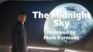 The Midnight Sky reviewed by Mark Kermode