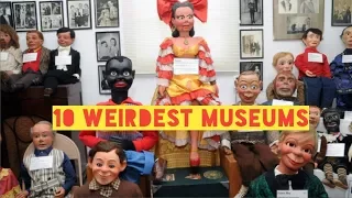 10 of The World’s Weirdest Museums