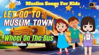 Wheels On the Bus Muslim Version | Sing along | Muslim Songs for Kids