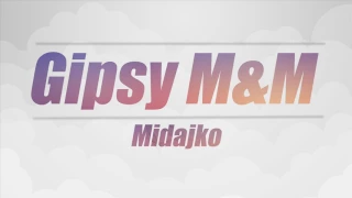 Gipsy M&M - MIDAJKO - CD1 - CELY ALBUM - 2017