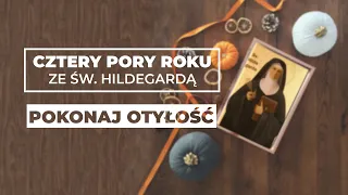 Pokonaj OTYŁOŚĆ || Dr n. med. Norbert Szaluś || Cztery pory roku ze św. Hildegardą #04