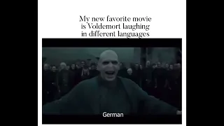 Voldemort laughing in different languages for the win. French killed me.