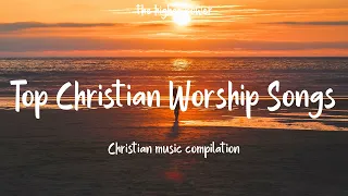 Top Christian Worship Songs 2023 ~ Playlist Hillsong Praise & Worship Songs