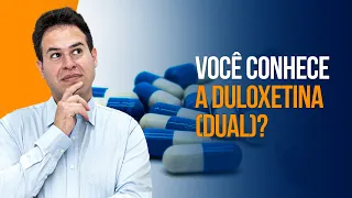 Você conhece a Duloxetina (Velija®, Cymbalta®)