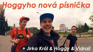 Hoggyho nová písnička (+ Jirka Král & Hoggy & Vidrail)