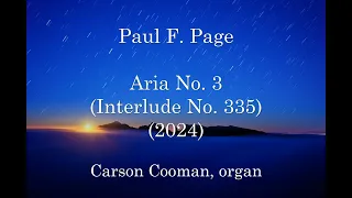 Paul F. Page — Aria No. 3 (Interlude No. 335) (2024) for organ