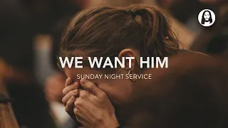 We Want Him | Michael Koulianos | Sunday Night Service | January 21st, 2024