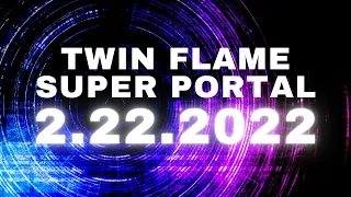 2-22-22 PORTAL | Twin Flame Shift! Once In a Lifetime 22222 = Partnership in February 22, 2022!