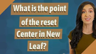 What is the point of the reset Center in New Leaf?