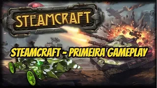 Steamcraft - Primeira Gameplay