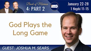 1 Nephi 11-15 Part 2 • Dr. Joshua Sears • Jan. 22 - Jan. 28 • Come Follow Me