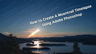 How To Create a MOONTRAIL TIMELAPSE Using Adobe Photoshop