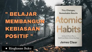 Atomic Habits | Mulailah dengan Kecil, Hasilkan Perubahan Besar | Ringkasan Buku Atomic Habits