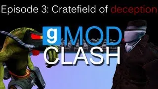 Gmod Clash: Episode 3 - Cratefield of deception