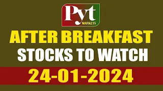 24-01-2024 PYT AFTER BREAKFAST | PYT MARKETS