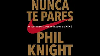 NUNCA TE PARES auto biografia del fundador nike company parte #1 audio libro