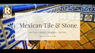 Mexican Tile | The Ultimate Guide | Rustico Tile & Stone Product Lines | Handmade Spanish Tile