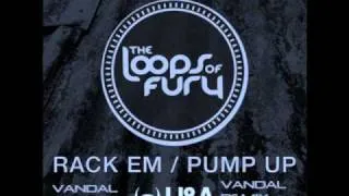 The Loops of Fury - Pump Up (Vandal Remix)