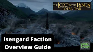 Isengard Faction Overview Guide - Lord of the Rings Total War Mod - Rome Remastered