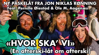 Hvor ska’ vi (En afterski-låt om afterski) Jon Niklas Rønning Feat. Pernille Øiestad, Ole M. Aagenæs