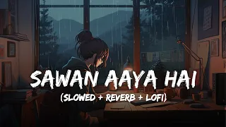Sawan Aaya Hai - Lofi Mix | Slowed + Reverb | Arijit Singh | Creature 3D | SSR Lofi