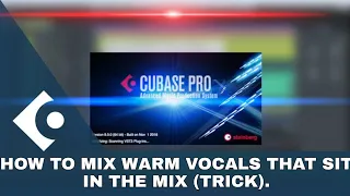HOW TO MIX WARM VOCALS THAT SIT IN THE MIX (TRICK) #CUBASE #MIXING