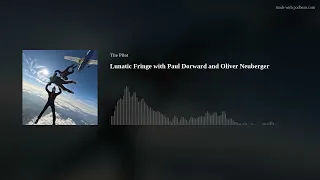 Lunatic Fringe with Paul Dorward and Oliver Neuberger