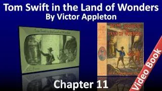 Chapter 11 - Tom Swift in the Land of Wonders by Victor Appleton