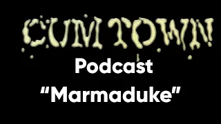 Marmaduke (7-6-2017) - Cum Town (EP 59)