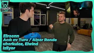 Elraenn - "ACILI EV TURU! Alper Rende, uberkuloz, Elwind" İzliyor (Orkun Işıtmak)