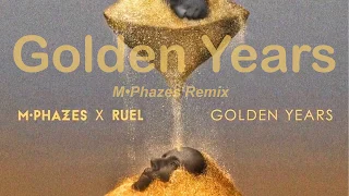 Golden Years ( MPhazes Remix ft Ruel)