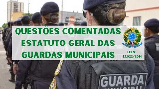 QUESTÕES COMENTADAS SOBRE O ESTATUTO DAS GUARDAS MUNICIPAIS (LEI FEDERAL 13.022/2014)