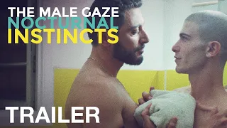 THE MALE GAZE: NOCTURNAL INSTINCTS - Official Trailer