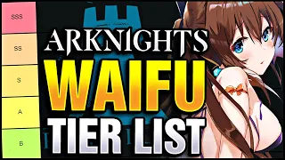 The Arknights Waifu Tier list