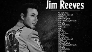 Jim Reeves Greatest Hits Full Album 2021 Best Of Jim Reeves Playlist Of All Time