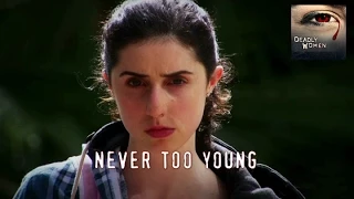 DEADLY WOMEN | Never Too Young | S8E3