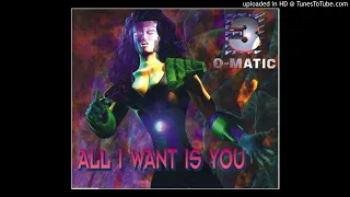 3-O-Matic - All I Want Is You (Extended Hit Mix)