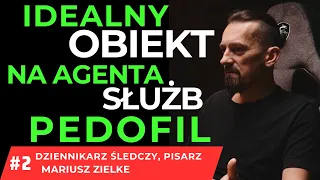 IDEALNY KANDYDAT NA AGENTA SŁUŻB TO PEDOFIL. DZIENNIKARZ ŚLEDCZY  - MARIUSZ ZIELKE #2